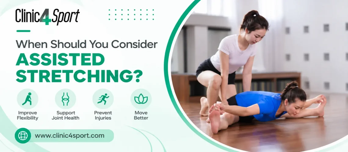 When Should You Consider Assisted Stretching?
